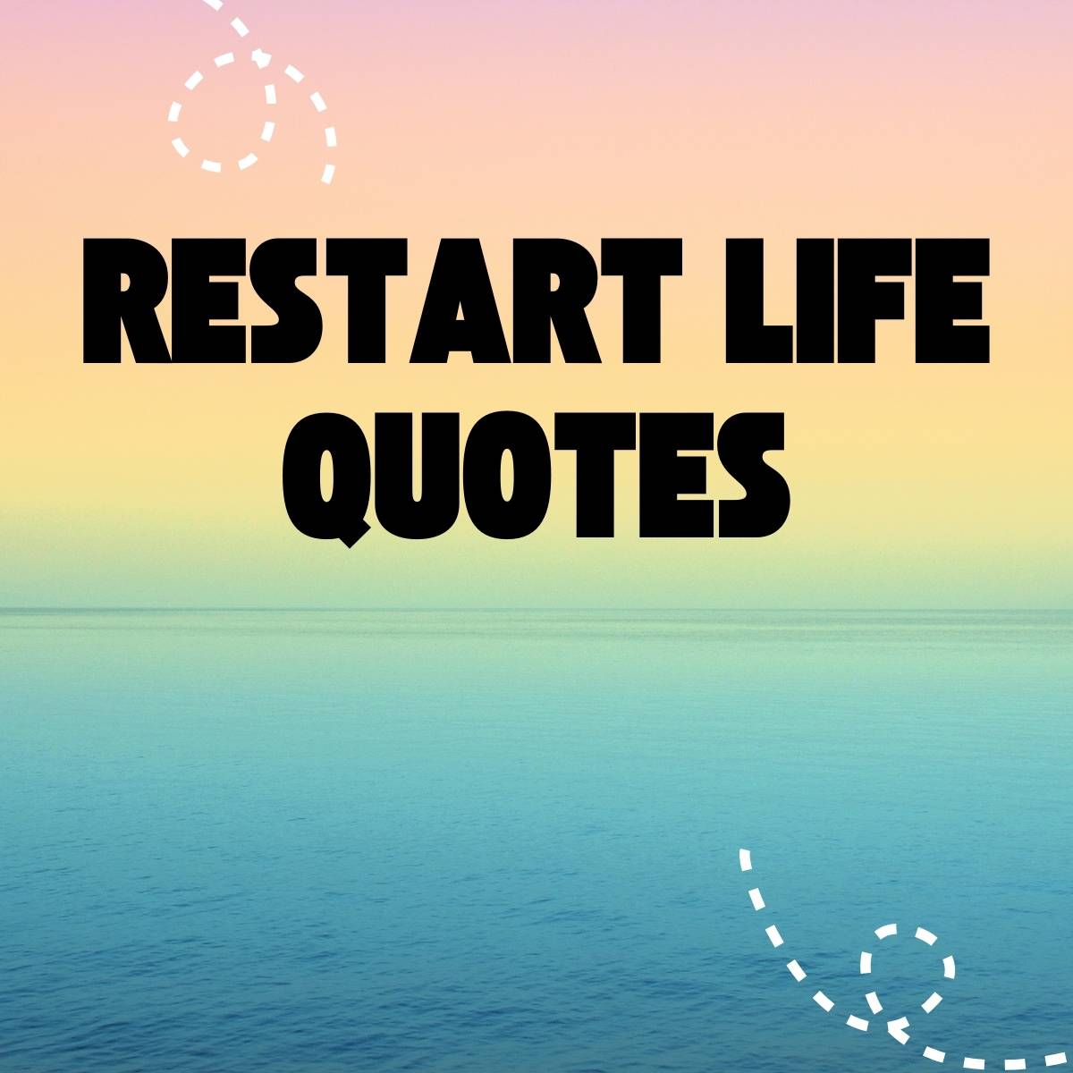 Restart Life Quotes