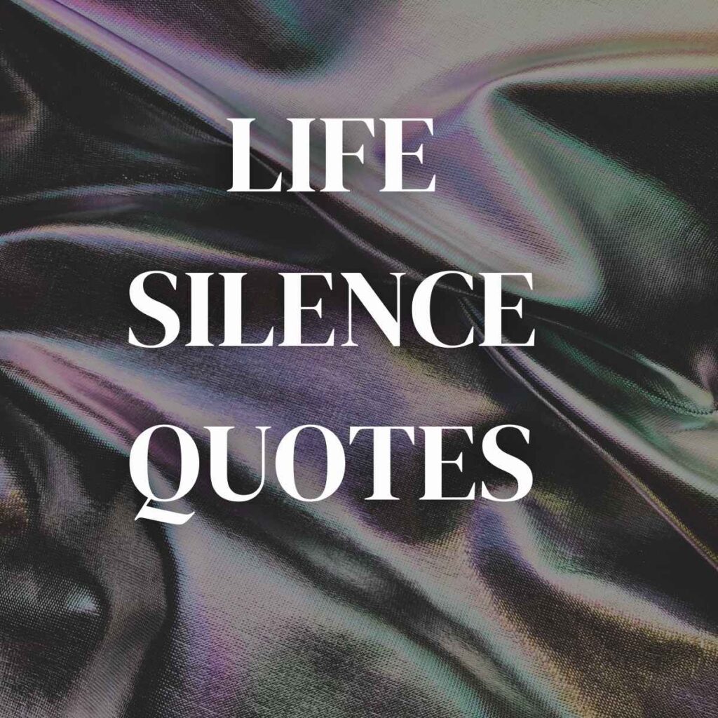 Life Silence Quotes