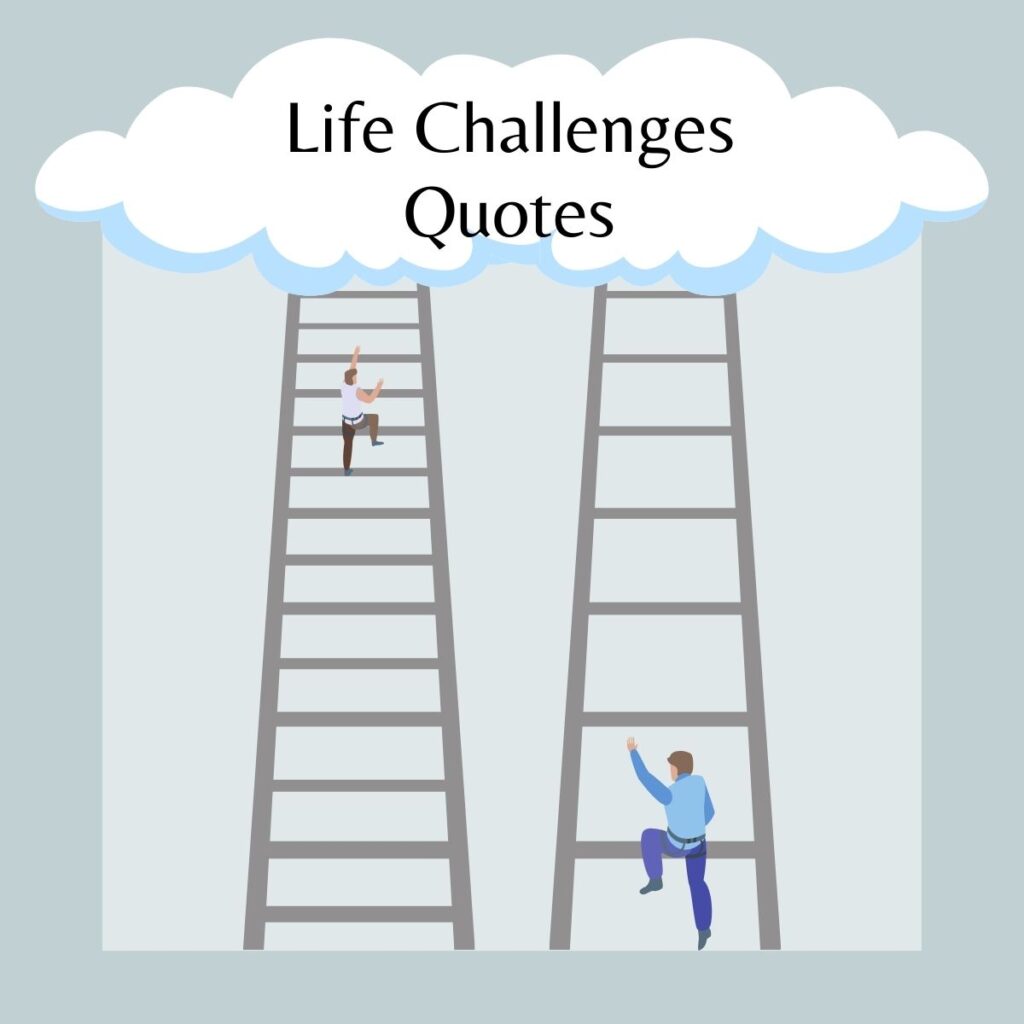 Life Challenges Quotes