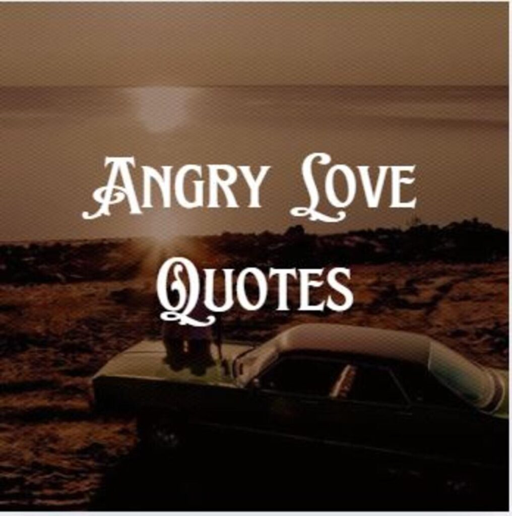 Angry Love Quotes