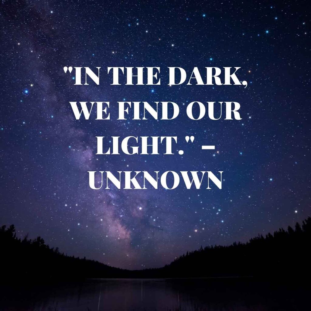 in the dark we find our light 