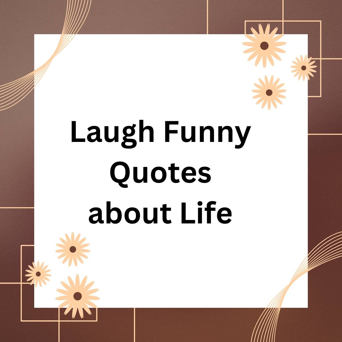 Laugh Funny Quotes about Life