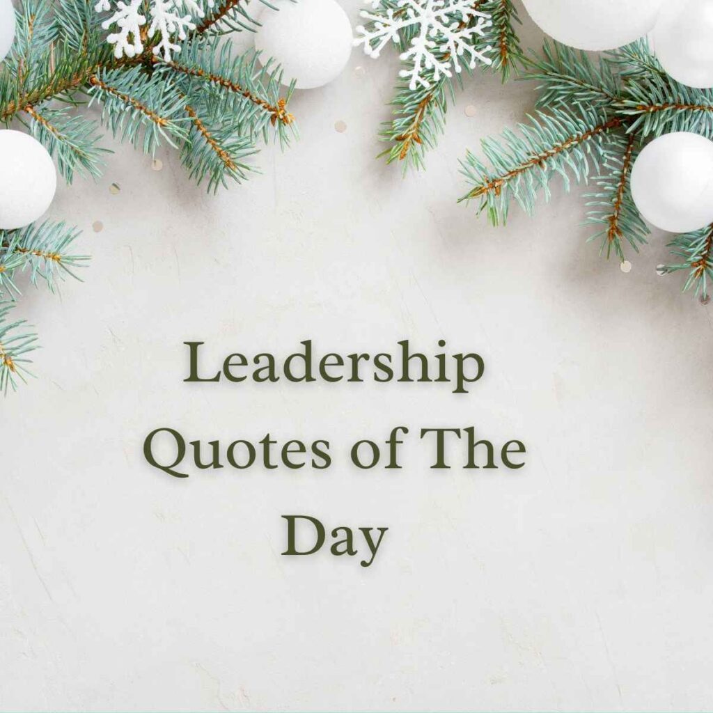 Leadership Quotes of The Day