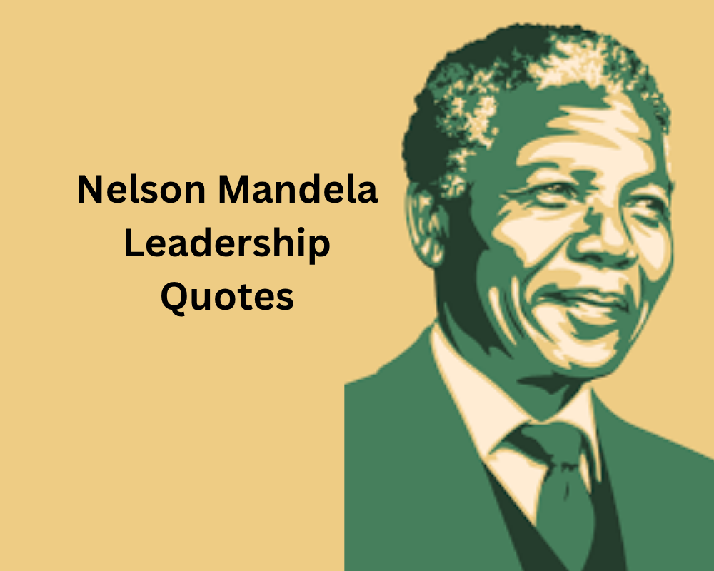 Nelson Mandela Leadership Quotes