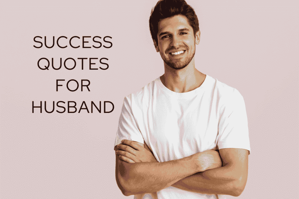 Success Quotes for Husband