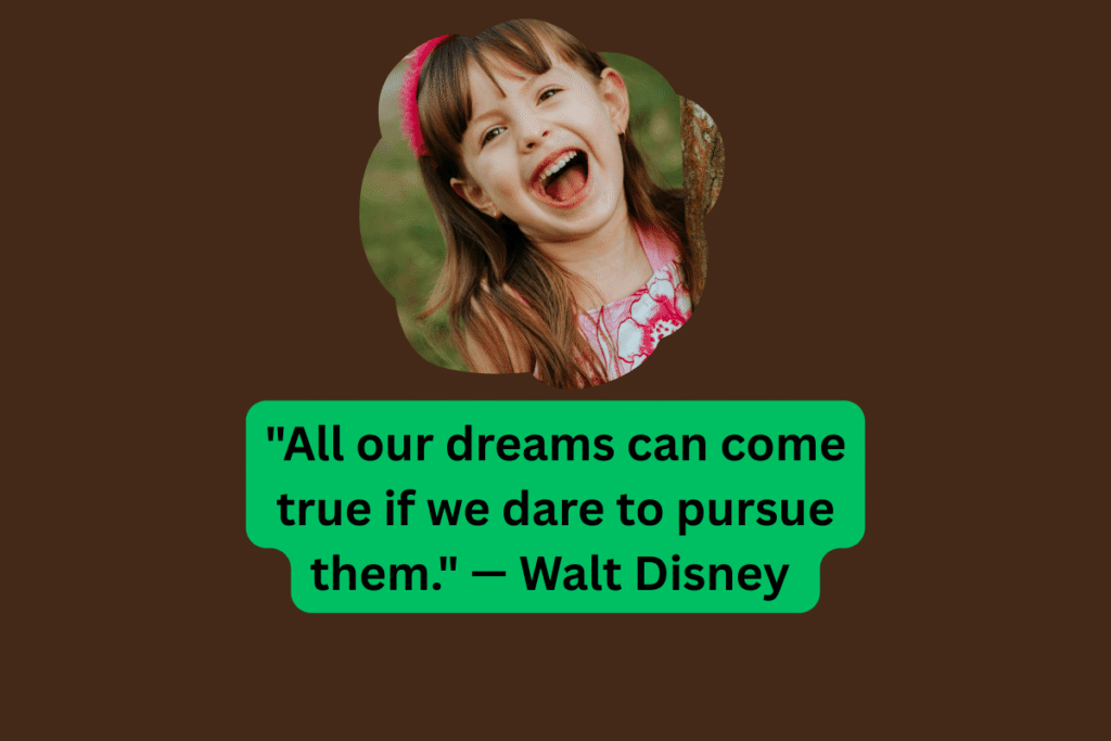 "All our dreams can come true if we dare to pursue them." — Walt Disney 