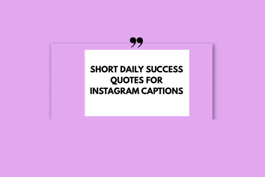 Short Daily Success Quotes for Instagram Captions