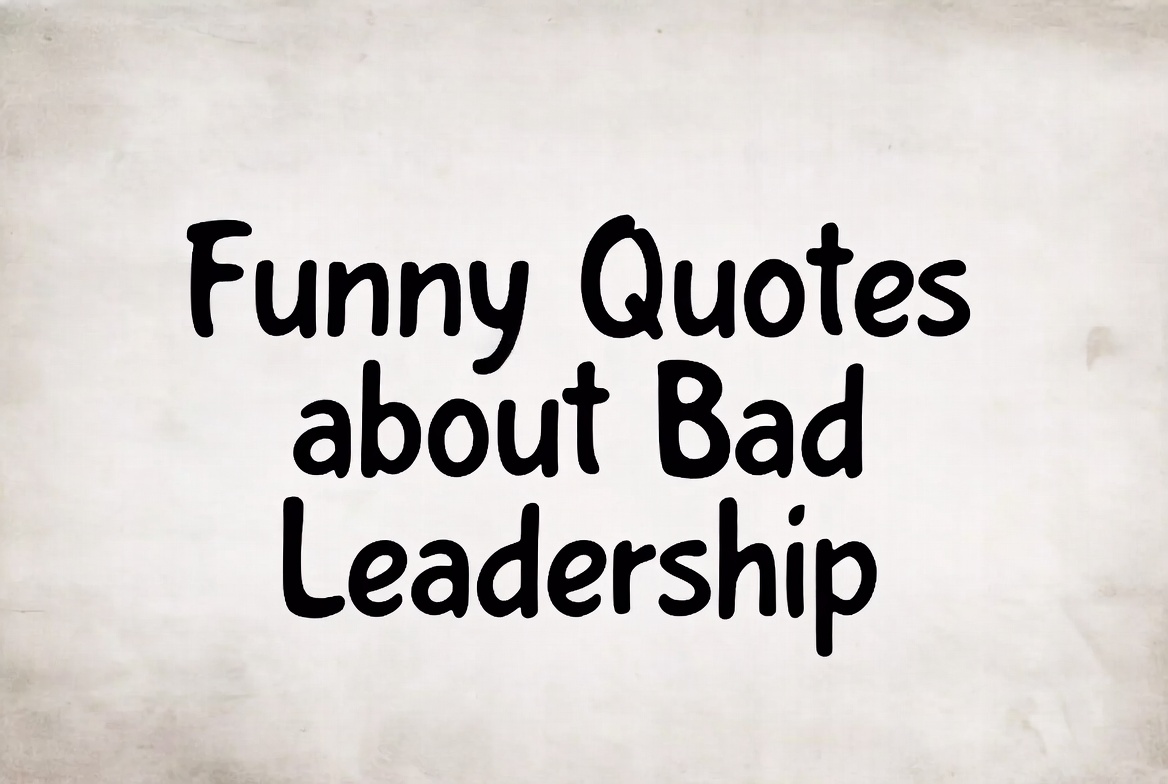 Funny Quotes about Bad Leadership