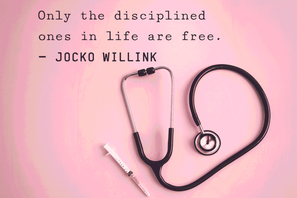 "Only the disciplined ones in life are free." — Jocko Willink